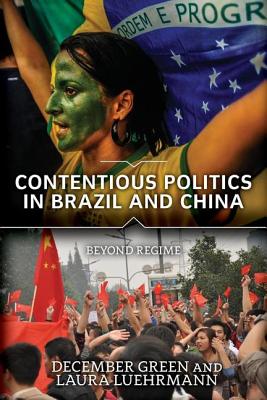 Image for Contentious Politics in Brazil and China: Beyond Regime Contentious Politics in Brazil and China: Beyond Regime