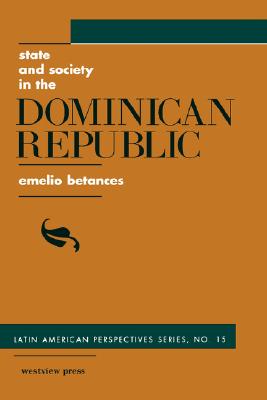 State And Society In The Dominican Republic (Latin American Perspectives Series)