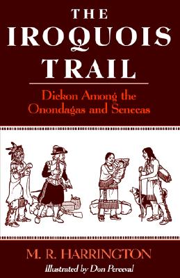 Image for The Iroquois Trail Dickon Among the Onondagas and Senecas The Iroquois Trail Dickon Among the Onondagas and Senecas