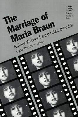 The Marriage of Maria Braun: Rainer Werner Fassbinder, Director (Rutgers Films in Print series)