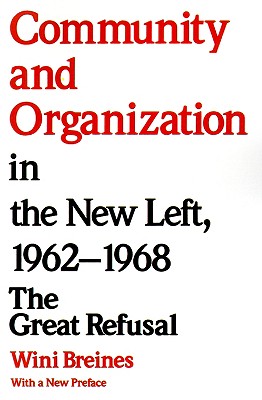 Community and Organization in the New Left, 1962-1968: The Great Refusal