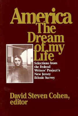 Image for America, the Dream of My Life: Selections from the Federal Writers' Project's New Jersey Ethnic Survey