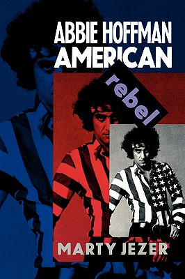 ABBIE HOFFMAN AMERICAN REBEL