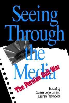 Seeing Through The Media (Communications, Media, and Culture Series)