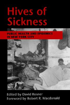 Hives of Sickness: Public Health and Epidemics in New York City