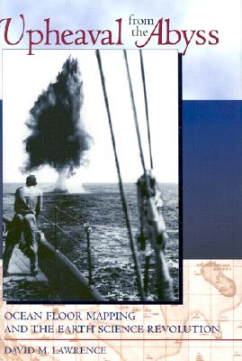 Upheaval from the Abyss: Ocean Floor Mapping and the Earth Science Revolution