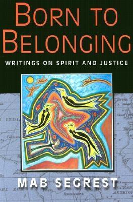 Born to Belonging: Writings on Spirit and Justice