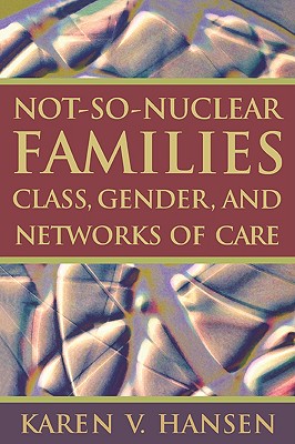 Not-So-Nuclear Families: Class, Gender, and Networks of Care