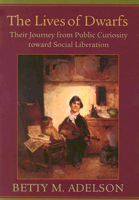 The Lives of Dwarfs: Their Journey from Public Curiosity toward Social Liberation