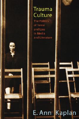 Trauma Culture The Politics of Terror and Loss in Media and Literature