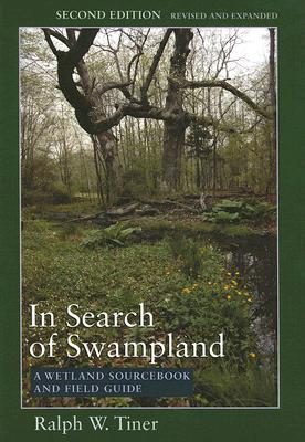 In Search of Swampland: A Wetland Sourcebook and Field Guide