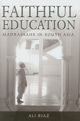 Faithful Education: Madrassahs in South Asia