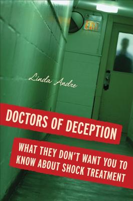 Doctors of Deception: What They Don't Want You to Know about Shock Treatment