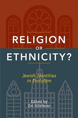 Religion or Ethnicity: Jewish Identities in Evolution