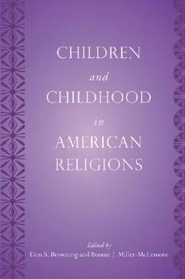 Children and Childhood in American Religions (Rutgers Series in Childhood Studies)