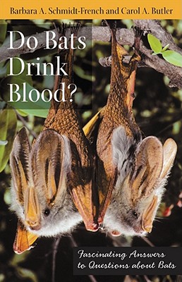 Do Bats Drink Blood: Fascinating Answers to Questions about Bats (Animals Q & A)