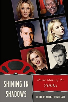 Shining in Shadows: Movie Stars of the 2000s (Star Decades: American Culture/American)