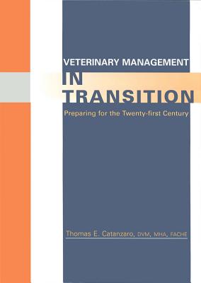 Veterinary Management In Transition: Preparing For The Twenty-First Century
