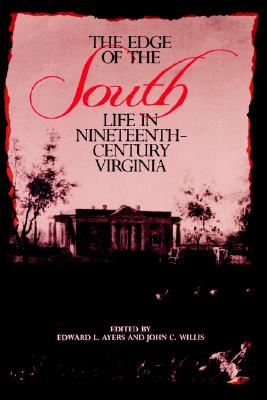 The Edge of the South: Life in Nineteenth-Century Virginia