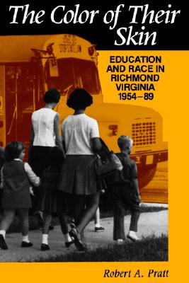 The Color of their Skin: Education and Race in Richmond Virginia 1954-89 (Carter G Woodson Institute Series in Black Studies)