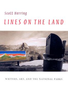 Lines on the Land: Writers, Art, and the National Parks (Under the Sign of Nature: Explorations in Environmental Humanities)