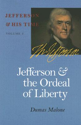 Jefferson and the Ordeal of Liberty (Volume 3) (Jefferson and His Time)