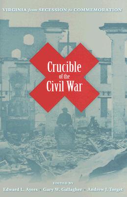 Image for Crucible of the Civil War: Virginia from Secession to Commemoration