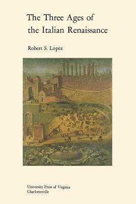 The Three Ages of the Italian Renaissance (Richard Lectures)
