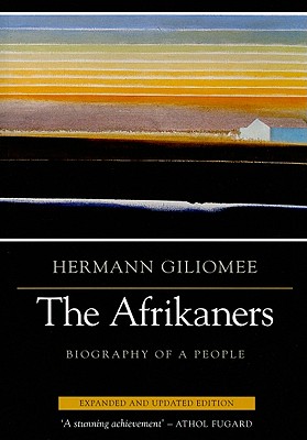 The Afrikaners: Biography of a People (Reconsiderations in Southern African History)