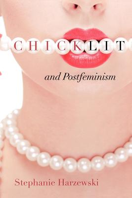 Chick Lit and Postfeminism (Cultural Frames, Framing Culture)