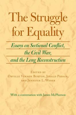 Image for The Struggle for Equality: Essays on Sectional Conflict, the Civil War, and the Long Reconstruction