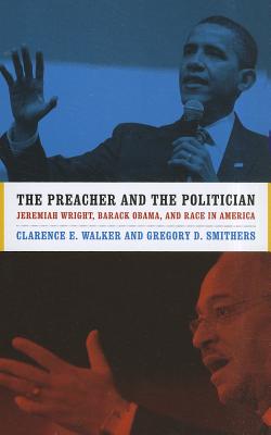 The Preacher and the Politician: Jeremiah Wright, Barack Obama, and Race in America