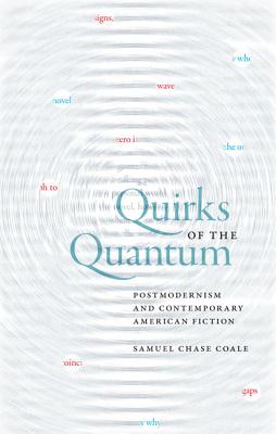 Quirks of the Quantum: Postmodernism and Contemporary American Fiction (Cultural Frames, Framing Culture)