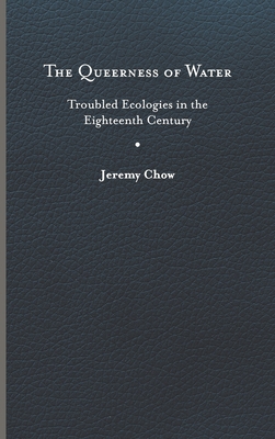 The Queerness of Water: Troubled Ecologies in the Eighteenth Century (Under the Sign of Nature: Explorations in Environmental Humanities)