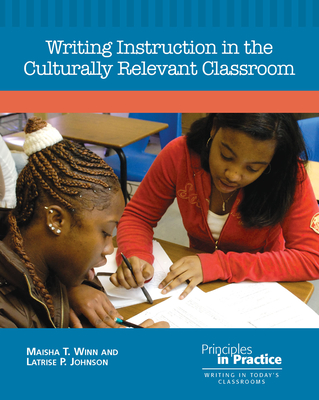 Image for Writing Instruction in the Culturally Relevant Classroom (Principles in Practice) Writing Instruction in the Culturally Relevant Classroom (Principles in Practice)