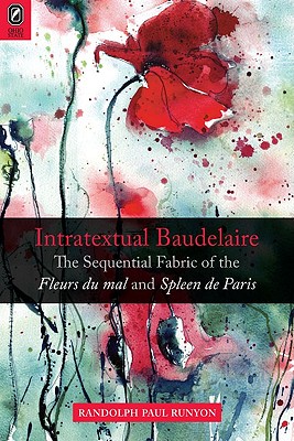 Intratextual Baudelaire: The Sequential Fabric of the Fleurs du mal and Spleen de Paris