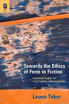 Towards the Ethics of Form in Fiction: Narratives of Cultural Remission (THEORY INTERPRETATION NARRATIV)