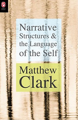 Narrative Structures and the Language of the Self (THEORY INTERPRETATION NARRATIV)