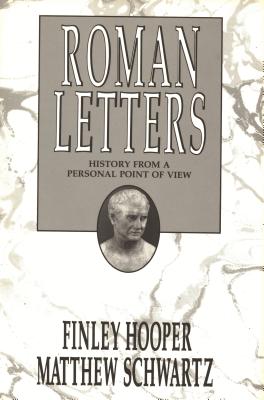 Roman Letters: History from a Personal Point of View (Great Lakes Books), FINLEY HOOPER, MATTHEW SCHWARTZ Roman Letters: History from a Personal Point of View (Great Lakes Books), FINLEY HOOPER, MATTHEW SCHWARTZ