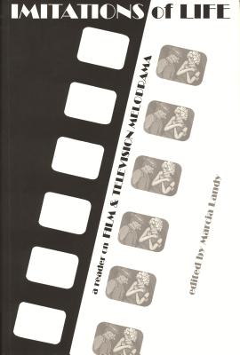 Imitations of Life: A Reader on Film & Television Melodrama (Contemporary Approaches to Film and Media Studies)