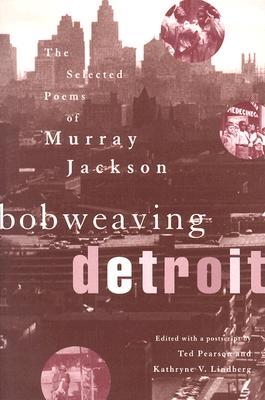 Bobweaving Detroit: The Selected Poems of Murray Jackson (African American Life Series)