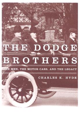 The Dodge Brothers: The Men, the Motor Cars, and the Legacy (Great Lakes Books)