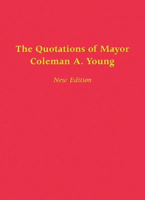 The Quotations of Mayor Coleman A. Young (African American Life)