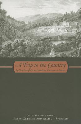 A Trip to the Country: by Henriette-Julie de Castelnau, Comtesse de Murat (Series in Fairy-Tale Studies)