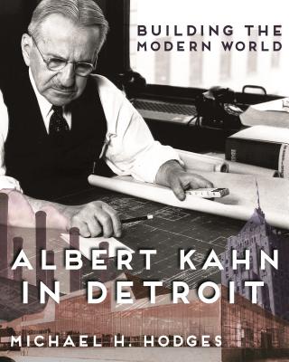 Building the Modern World: Albert Kahn in Detroit (Painted Turtle Press)
