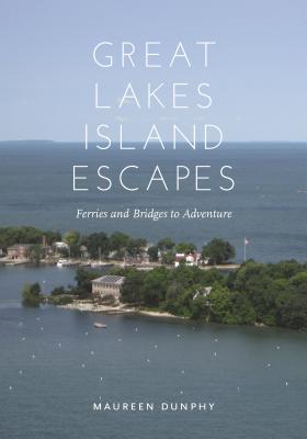 Great Lakes Island Escapes: Ferries and Bridges to Adventure (Painted Turtle Press)