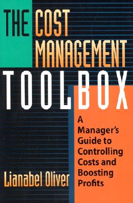 The Cost Management Toolbox: A Manager's Guide to Controlling Costs and Boosting Profits