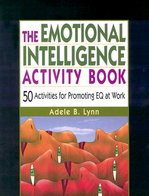 Emotional Intelligence Activity Book: 50 Activities for Promoting Eq at Work