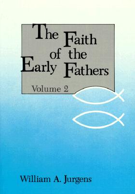 The Faith of the Early Fathers, Vol. 2 (Volume 2)