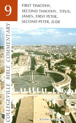 Collegeville Bible Commentary New Testament Volume 9: 1 and 2 Tim, Titus, James, 1 and 2 Peter, Jude